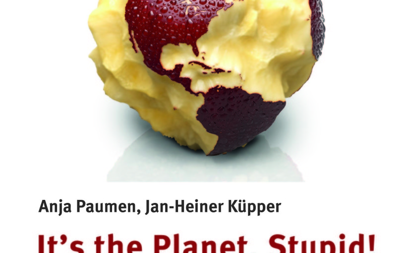 Neuerscheinung: It’s the planet, stupid!  Sieben Perspektiven zum Klimawandel